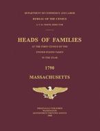 Heads of Families at the First Census of the United States Taken in the Year 1790: Massachusetts di Bureau Of The Census United States edito da JANAWAY PUB INC
