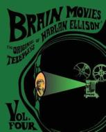 Brain Movies: The Original Teleplays of Harlan Ellison, Volume Four (Standard Edition) di Harlan Ellison edito da Edgeworks Abbey