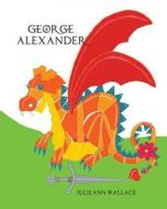 George Alexander di Julieann Wallace edito da Lilly Pilly Press
