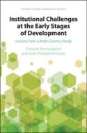 Institutional Challenges At The Early Stages Of Development di Francois Bourguignon, Jean-Philippe Platteau edito da Cambridge University Press