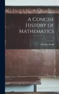A Concise History of Mathematics; 2 di Dirk Jan Struik edito da LIGHTNING SOURCE INC