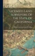 Licensed Land Surveyors Of The State Of California edito da LEGARE STREET PR
