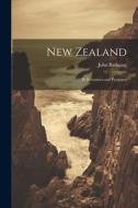 New Zealand: Its Resources and Prospects di John Bathgate edito da LEGARE STREET PR