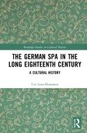 The German Spa In The Long Eighteenth Century di Ute Lotz-Heumann edito da Taylor & Francis Ltd