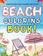 Beach Coloring Book! Discover And Enjoy A Variety Of Coloring Pages For Kids! di Bold Illustrations edito da Bold Illustrations