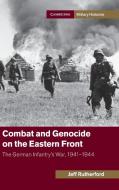 Combat and Genocide on the Eastern Front di Jeff Rutherford edito da Cambridge University Press