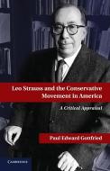 Leo Strauss and the Conservative Movement in America di Paul Edward Gottfried edito da Cambridge University Press