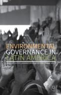 Environmental Governance in Latin America edito da Palgrave Macmillan UK