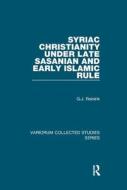 Syriac Christianity Under Late Sasanian di G.J. REININK edito da Taylor & Francis