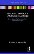 Teaching Through Embodied Learning di Margaret V Branscombe edito da Taylor & Francis Ltd