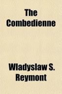 The Combedienne di Wladyslaw S. Reymont edito da General Books