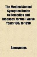 The Medical Annual Synoptical Index To R di Anonymous edito da General Books