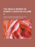 The Whole Works Of Robert Leighton; To W di Robert Leighton edito da Rarebooksclub.com