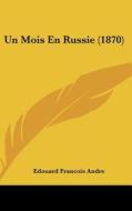 Un Mois En Russie (1870) di Edouard Francois Andre edito da Kessinger Publishing