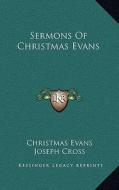 Sermons of Christmas Evans di Christmas Evans edito da Kessinger Publishing