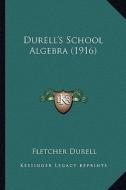 Durell's School Algebra (1916) di Fletcher Durell edito da Kessinger Publishing