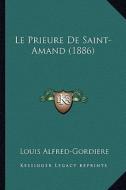 Le Prieure de Saint-Amand (1886) di Louis Alfred-Gordiere edito da Kessinger Publishing