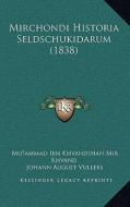 Mirchondi Historia Seldschukidarum (1838) di Muhammad Khavandshah Mir Khvand, Johann August Vullers edito da Kessinger Publishing
