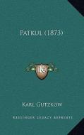 Patkul (1873) di Karl Gutzkow edito da Kessinger Publishing