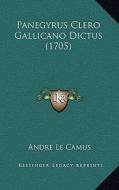 Panegyrus Clero Gallicano Dictus (1705) di Andre Le Camus edito da Kessinger Publishing