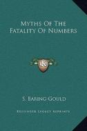 Myths of the Fatality of Numbers di Sabine Baring-Gould edito da Kessinger Publishing