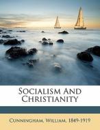 Socialism And Christianity di Cunningha 1849-1919 edito da Nabu Press