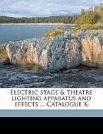 Electric Stage & Theatre Lighting Appara di Universal Electric Stage Lighting Co edito da Nabu Press