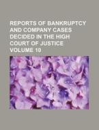 Reports of Bankruptcy and Company Cases Decided in the High Court of Justice Volume 10 di Books Group edito da Rarebooksclub.com