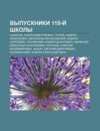 Vypuskniki 110-i Shkoly: Sakharov, Andr di Istochnik Wikipedia edito da Books LLC, Wiki Series
