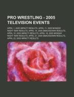 Pro Wrestling - 2005 Television Events: di Source Wikia edito da Books LLC, Wiki Series