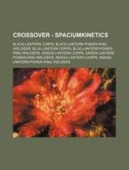 Crossover - Spaciumkinetics: Black-lante di Source Wikia edito da Books LLC, Wiki Series
