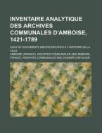 Inventaire Analytique Des Archives Commu di Amboise. Communales edito da Rarebooksclub.com