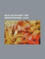 Neue Zeitschrift Fur Geburtskunde (23-24) di Bucher Group edito da General Books Llc
