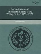 Rock Criticism And Intellectual History At The "village Voice," 1955--1972. di Devon Powers edito da Proquest, Umi Dissertation Publishing