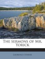 The Sermons of Mr. Yorick di Laurence Sterne edito da Nabu Press