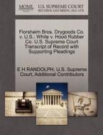 Florsheim Bros. Drygoods Co. V. U.s. di E H Randolph, Additional Contributors edito da Gale Ecco, U.s. Supreme Court Records