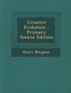 Creative Evolution di Henri Bergson edito da Nabu Press