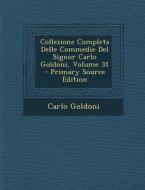 Collezione Completa Delle Commedie del Signor Carlo Goldoni, Volume 31 di Carlo Goldoni edito da Nabu Press