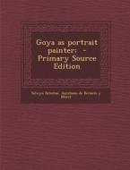 Goya as Portrait Painter; di Selwyn Brinton, Aureliano De Beruete y. Moret edito da Nabu Press