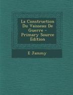 La Construction Du Vaisseau de Guerre di E. Jammy edito da Nabu Press