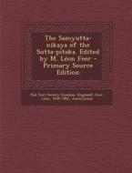 The Samyutta-Nikaya of the Sutta-Pitaka. Edited by M. Leon Feer di Leon Feer, Caroline Augusta Rhys Davids edito da Nabu Press