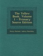 The Yellow Book, Volume 1 di Henry Harland, Aubrey Beardsley edito da Nabu Press