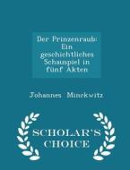 Der Prinzenraub di Johannes Minckwitz edito da Scholar's Choice