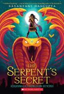 The Serpent's Secret di Sayantani Dasgupta edito da SCHOLASTIC