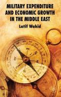 Military Expenditure and Economic Growth in the Middle East di L. Wahid edito da Palgrave Macmillan UK