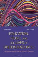 Education, Music, And The Lives Of Undergraduates di Dr Roger Mantie, Dr Brent C. Talbot edito da Bloomsbury Publishing PLC