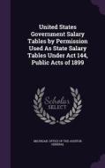United States Government Salary Tables By Permission Used As State Salary Tables Under Act 144, Public Acts Of 1899 edito da Palala Press