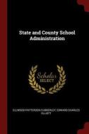 State and County School Administration di Ellwood Patterson Cubberley, Edward Charles Elliott edito da CHIZINE PUBN
