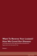 Want To Reverse Your Loaiasis? How We Cured Our Diseases. The 30 Day Journal for Raw Vegan Plant-Based Detoxification &  di Health Central edito da Raw Power