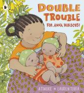 Double Trouble for Anna Hibiscus! di Atinuke edito da Walker Books Ltd